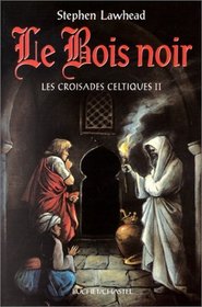 Les Croisades celtiques, tome 2 : Le Bois noir