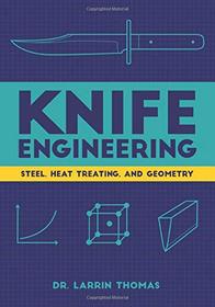 Knife Engineering: Steel, Heat Treating, and Geometry