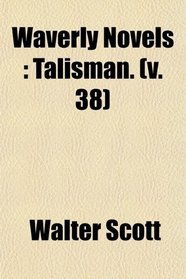 Waverly Novels: Talisman. (v. 38)