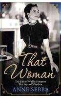 That Woman: The Life of Wallis Simpson, Duchess of Windsor