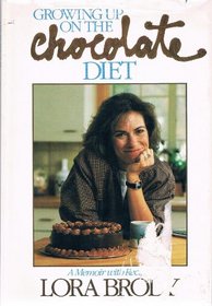 Growing Up on the Chocolate Diet: A Memoir With Recipes