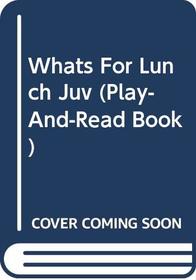 Whats For Lunch Juv (Play-and-Read Book)