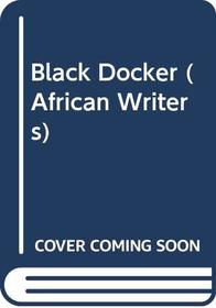 Black Docker (African Writers)