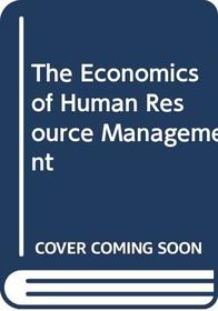 The Economics of Human Resource Management