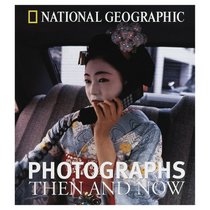 National Geographic Photographs: Then and Now
