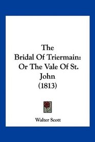 The Bridal Of Triermain: Or The Vale Of St. John (1813)
