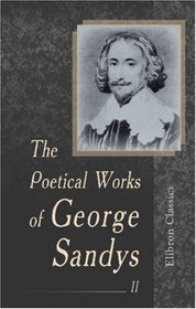 The Poetical Works of George Sandys: Volume 2