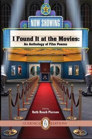 I Found It at the Movies: An Anthology of Film Poems (Essential Anthologies Series)