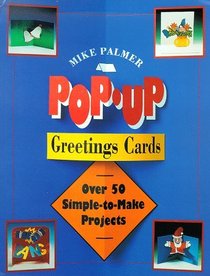 Pop-Up Greeting Cards: Over 50 Simple-To-Make Projects