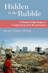 Hidden in the Rubble: A Haitian Pilgrimage to Compassion and Resurrection