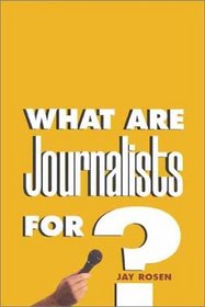 What Are Journalists For?