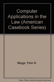 Computer Applications in the Law (American Casebook Series)