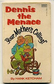 Dennis the Menace Your Mother Call