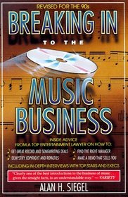 Breaking Into the Music Business: Revised and Updated for the 21st Century