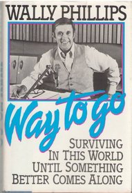 Way to Go: Surviving in This World Until Something Better Comes Along