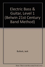 Electric Bass & Guitar, Level 1 (Belwin 21st Century Band Method)