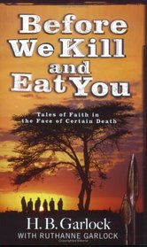 Before We Kill And Eat You: Tales of Faith in the Face of Certain Death