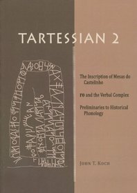 Tartessian 2: The Inscription of Mesas do Castelinho ro and the Verbal Complex. Preliminaries to Historical Phonology