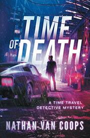 Time of Death: A Time Travel Detective Mystery (Paradox P.I.)