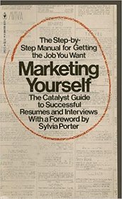 Marketing Yourself: The Catalyst Guide to Successful Resumes and Interviews