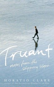 Truant: Notes from the Slippery Slope