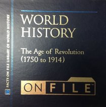 The Age of Revolution (1750-1914) (World History on File)