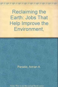 Reclaiming the Earth: Jobs That Help Improve the Environment,