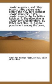 Jewish eugenics, and other essays; three papers read before the New York board of Jewish ministers,