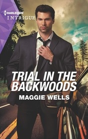 Trial in the Backwoods (Raising the Bar Brief, Bk 3) (Harlequin Intrigue, No 2029)