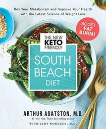 The New Keto-Friendly South Beach Diet: Rev Your Metabolism and Improve Your Health with the Latest Science of Weight Loss