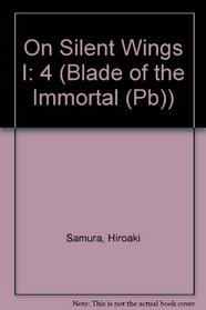 Blade of the Immortal: On Silent Wings (Blade of the Immortal (Sagebrush))