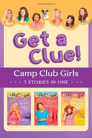 The Camp Club Girls Get a Clue!: 3 Stories in 1