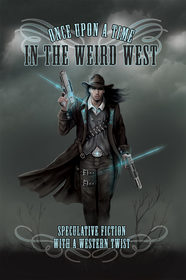 Once Upon a Time in the Weird West