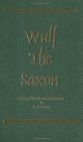 Wulf The Saxon: A Story of the Norman Conquest (Works of G. A. Henty (Hardcover))