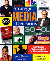 Strategic Media Decisions: Understanding The Business End Of The Advertising Business