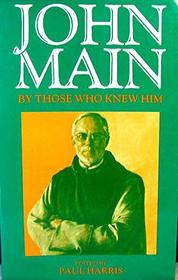 John Main by Those Who Knew Him
