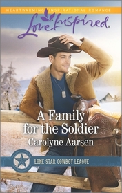 A Family for the Soldier (Lone Star Cowboy League, Bk 4) (Love Inspired, No 967)