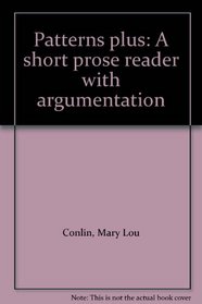 Patterns plus: A short prose reader with argumentation