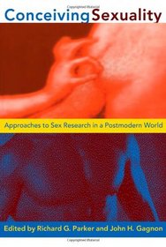 Conceiving Sexuality: Approaches to Sex Research in a Postmodern World
