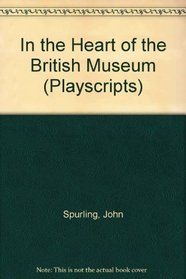 In the Heart of the British Museum (Playscripts)