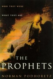 The Prophets: Who They Were, What They Are