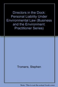 Directors in the Dock: Personal Liability Under Environmental Law (Business and the Environment Practitioner Series)
