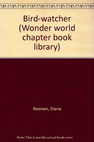 Bird-watcher (Wonder world chapter book library)