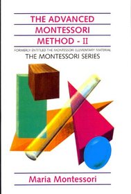 The Advanced Montessori Method Volume 2: Materials for Educating Elementary School Children (Advanced Montessori Method)