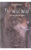 The Wild Wolf: Learning the W Sound (Power Phonics/Phonics for the Real World)