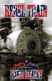 Rebel Train (Civil War Classics)