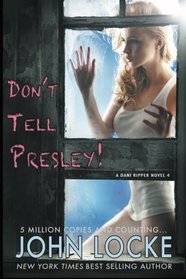 Don't Tell Presley! (Dani Ripper) (Volume 4)