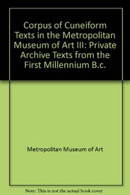 Cuneiform Texts in the Metropolitan Museum of Art: Volume 3: Private Archive Texts from the First Millennium B.C.