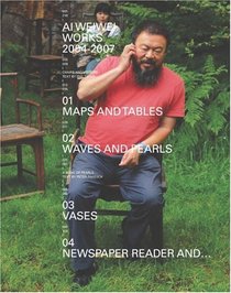 Ai Weiwei: Works 2004-2007