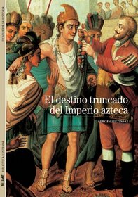 El destino truncado del Imperio azteca (Biblioteca ilustrada) (Spanish Edition)